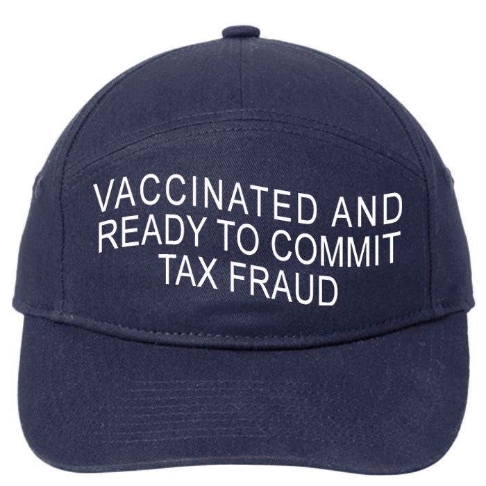 Vaccinated And Ready to Commit Tax Fraud Funny 7-Panel Snapback Hat