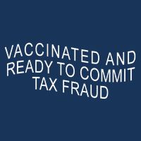 Vaccinated And Ready to Commit Tax Fraud Funny 7-Panel Snapback Hat