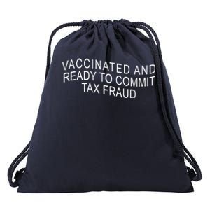 Vaccinated And Ready to Commit Tax Fraud Funny Drawstring Bag