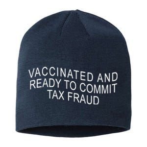 Vaccinated And Ready to Commit Tax Fraud Funny Sustainable Beanie