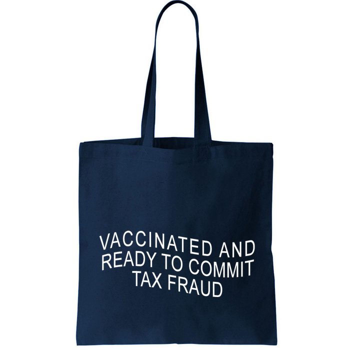 Vaccinated And Ready to Commit Tax Fraud Funny Bag
