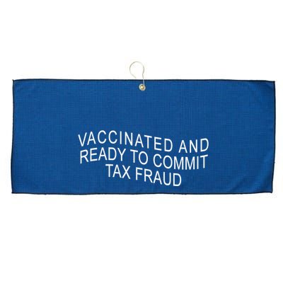 Vaccinated And Ready to Commit Tax Fraud Funny Large Microfiber Waffle Golf Towel