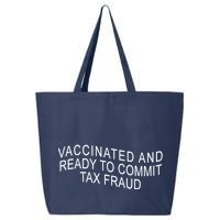 Vaccinated And Ready to Commit Tax Fraud Funny 25L Jumbo Tote