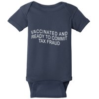 Vaccinated And Ready to Commit Tax Fraud Funny Baby Bodysuit