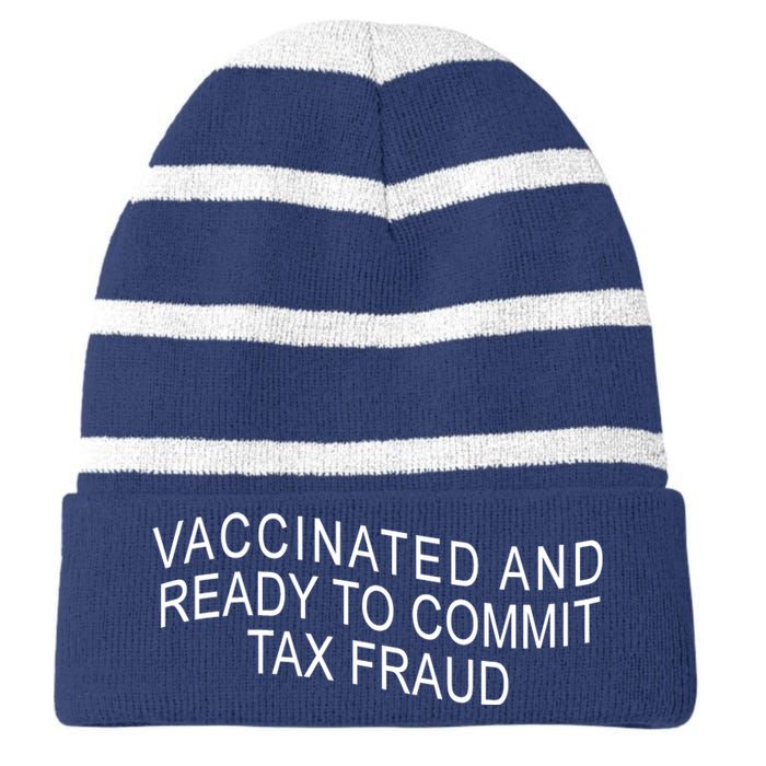 Vaccinated And Ready to Commit Tax Fraud Funny Striped Beanie with Solid Band