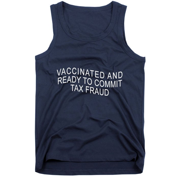 Vaccinated And Ready to Commit Tax Fraud Funny Tank Top