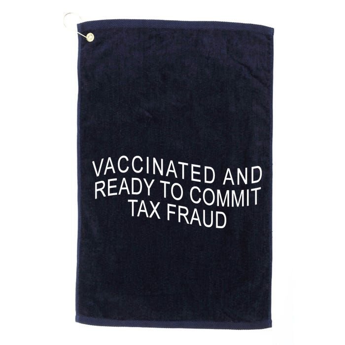 Vaccinated And Ready to Commit Tax Fraud Funny Golf Towel