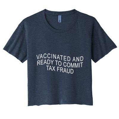 Vaccinated And Ready to Commit Tax Fraud Funny Crop Top