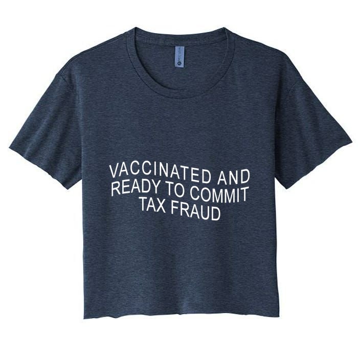 Vaccinated And Ready to Commit Tax Fraud Funny Crop Top