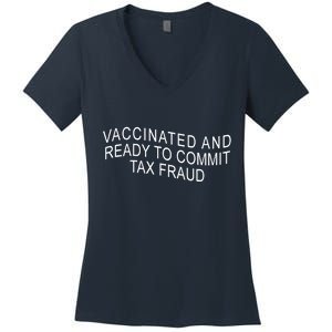 Vaccinated And Ready to Commit Tax Fraud Funny Women's V-Neck T-Shirt