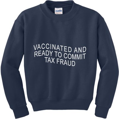 Vaccinated And Ready to Commit Tax Fraud Funny Kids Sweatshirt