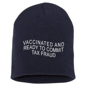 Vaccinated And Ready to Commit Tax Fraud Funny Short Acrylic Beanie