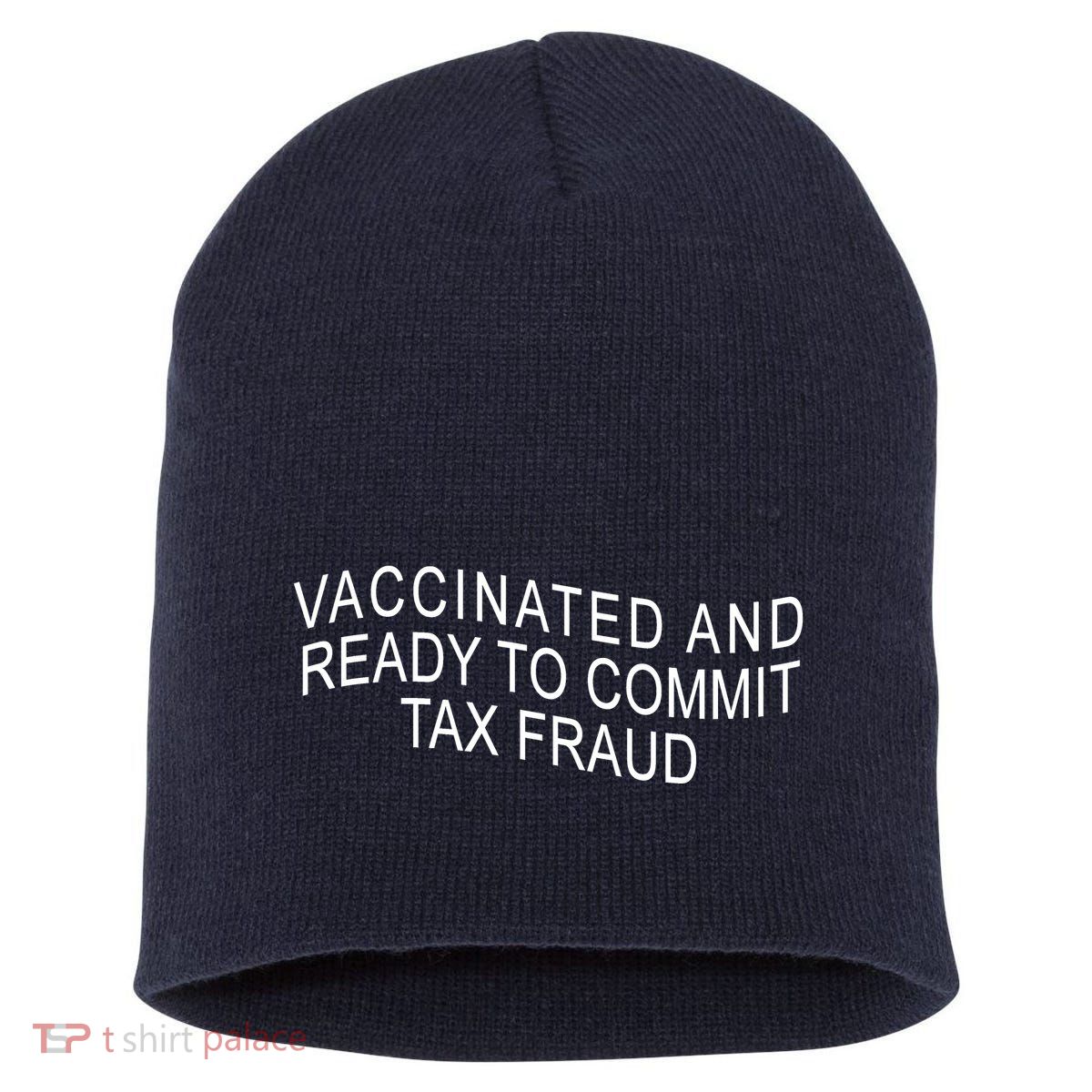 Vaccinated And Ready to Commit Tax Fraud Funny Short Acrylic Beanie