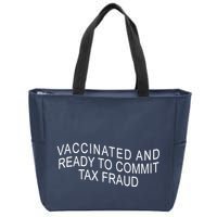 Vaccinated And Ready to Commit Tax Fraud Funny Zip Tote Bag