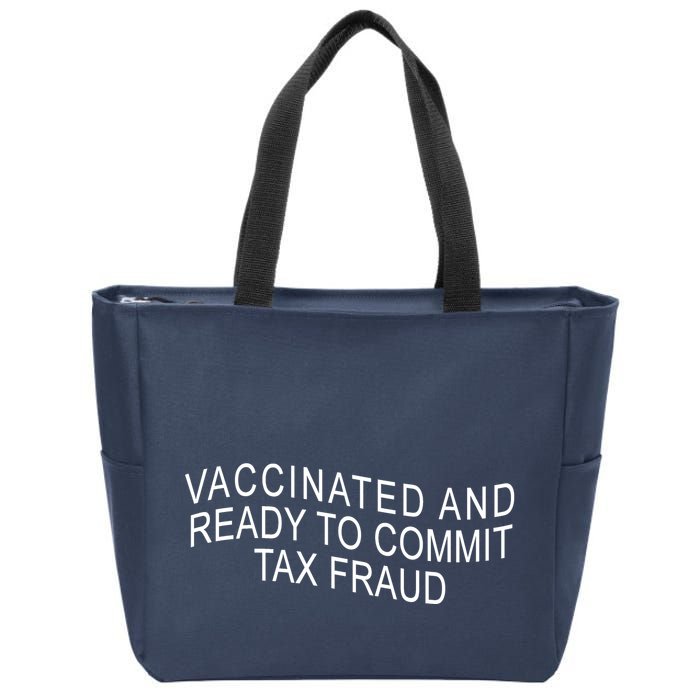 Vaccinated And Ready to Commit Tax Fraud Funny Zip Tote Bag