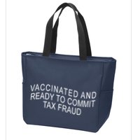 Vaccinated And Ready to Commit Tax Fraud Funny Zip Tote Bag