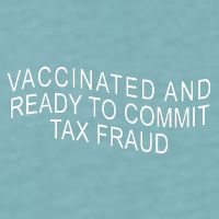 Vaccinated And Ready to Commit Tax Fraud Funny Sueded Cloud Jersey T-Shirt