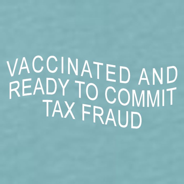 Vaccinated And Ready to Commit Tax Fraud Funny Sueded Cloud Jersey T-Shirt
