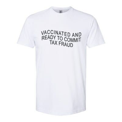 Vaccinated And Ready to Commit Tax Fraud Funny Softstyle CVC T-Shirt