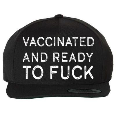 Vaccinated And Ready To Fuck Wool Snapback Cap
