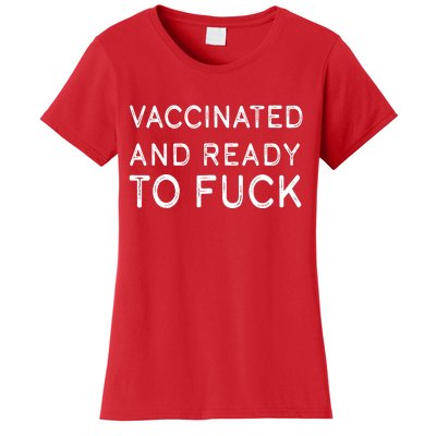 Vaccinated And Ready To Fuck Women's T-Shirt