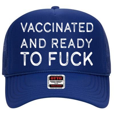 Vaccinated And Ready To Fuck High Crown Mesh Back Trucker Hat