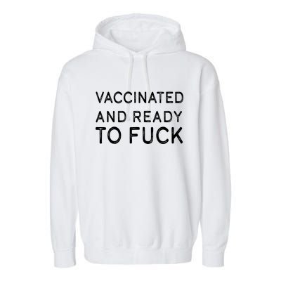 Vaccinated And Ready To Fuck Garment-Dyed Fleece Hoodie