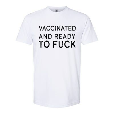 Vaccinated And Ready To Fuck Softstyle® CVC T-Shirt