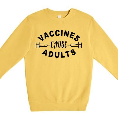 Vaccines Cause Adults Premium Crewneck Sweatshirt