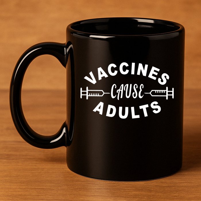 Vaccines Cause Adults 11oz C Handle Ceramic Mug