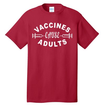 Vaccines Cause Adults Tall T-Shirt