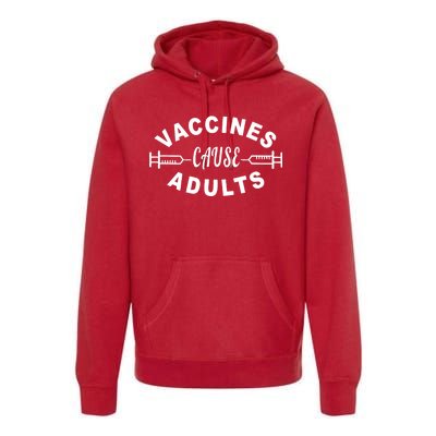 Vaccines Cause Adults Premium Hoodie