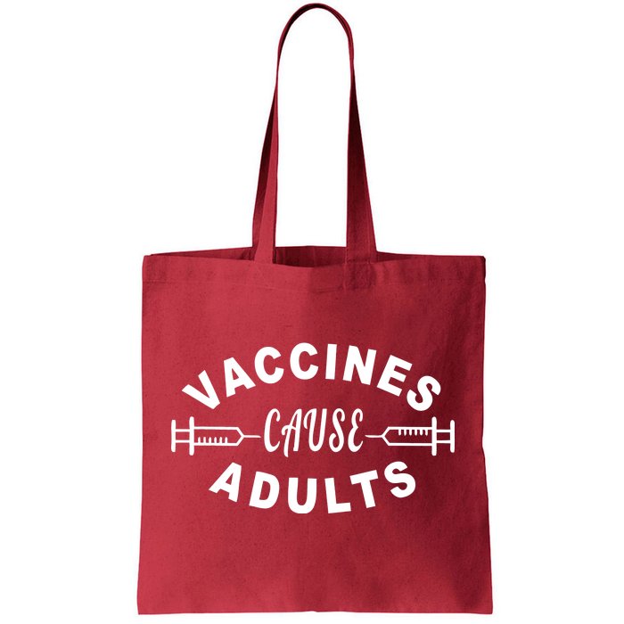 Vaccines Cause Adults Tote Bag