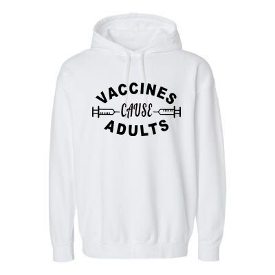 Vaccines Cause Adults Garment-Dyed Fleece Hoodie