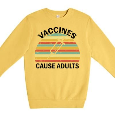 Vaccines Cause Adults Retro Funny Premium Crewneck Sweatshirt