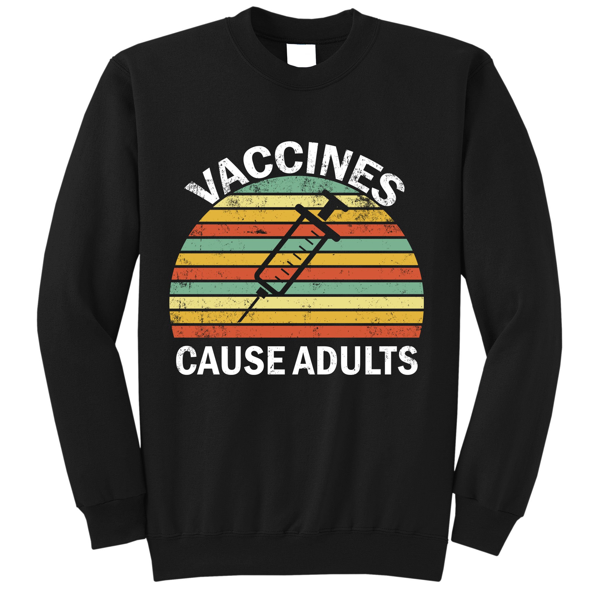 Vaccines Cause Adults Retro Funny Sweatshirt