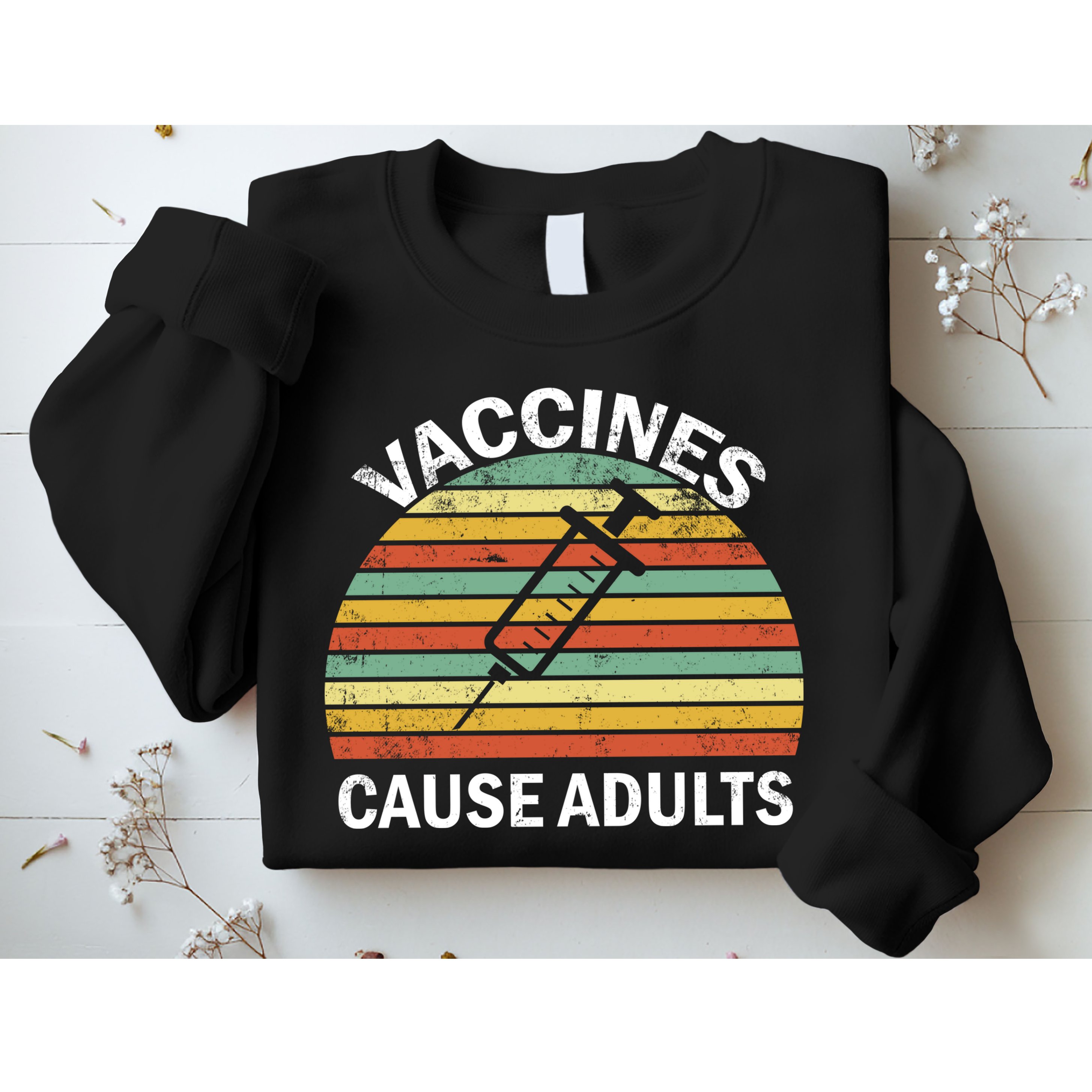 Vaccines Cause Adults Retro Funny Sweatshirt