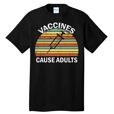 Vaccines Cause Adults Retro Funny Tall T-Shirt