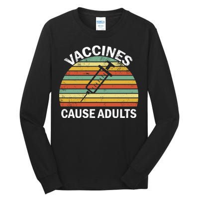 Vaccines Cause Adults Retro Funny Tall Long Sleeve T-Shirt