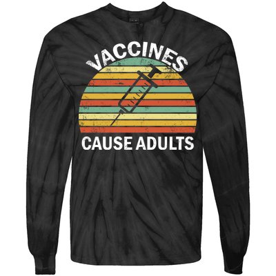 Vaccines Cause Adults Retro Funny Tie-Dye Long Sleeve Shirt