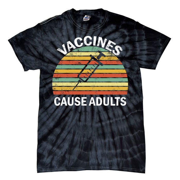 Vaccines Cause Adults Retro Funny Tie-Dye T-Shirt