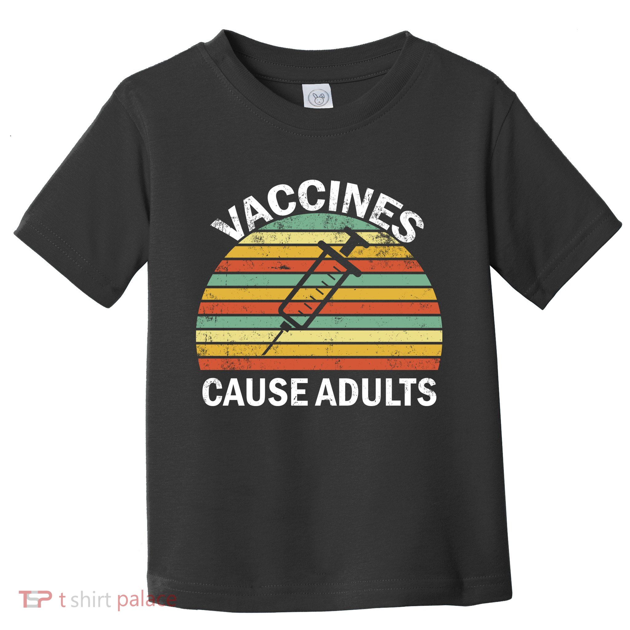 Vaccines Cause Adults Retro Funny Toddler T-Shirt