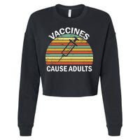 Vaccines Cause Adults Retro Funny Cropped Pullover Crew