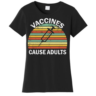 Vaccines Cause Adults Retro Funny Women's T-Shirt