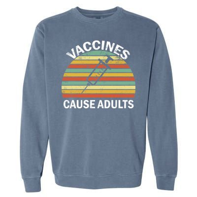 Vaccines Cause Adults Retro Funny Garment-Dyed Sweatshirt