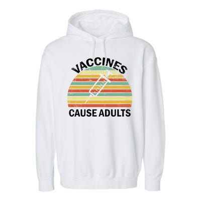 Vaccines Cause Adults Retro Funny Garment-Dyed Fleece Hoodie