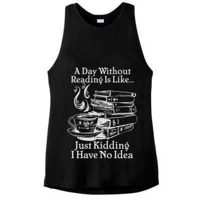 Vintage A Day Without Reading Is Like Just Kidding I Have No Idea Ladies PosiCharge Tri-Blend Wicking Tank