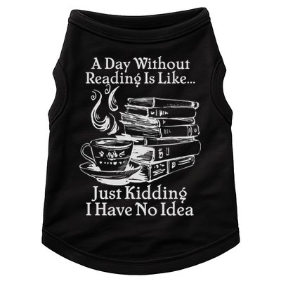 Vintage A Day Without Reading Is Like Just Kidding I Have No Idea Doggie Tank