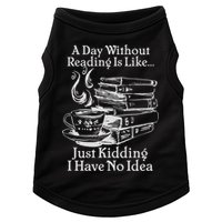 Vintage A Day Without Reading Is Like Just Kidding I Have No Idea Doggie Tank