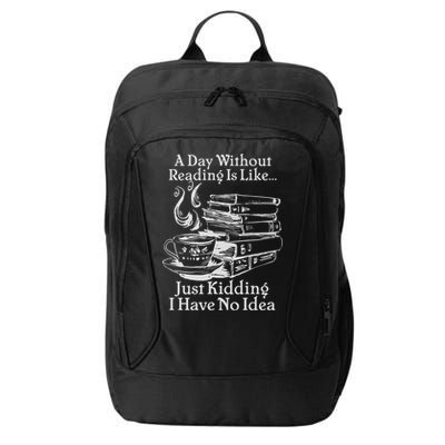 Vintage A Day Without Reading Is Like Just Kidding I Have No Idea City Backpack